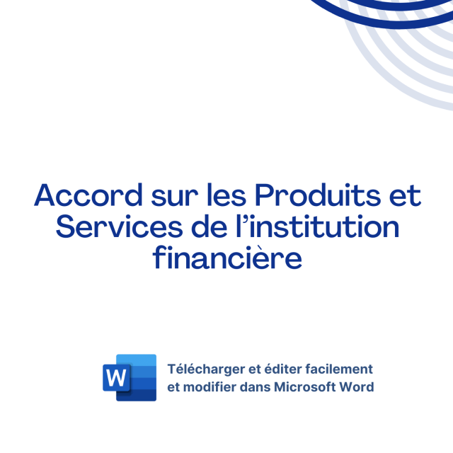 Modèle d'accord sur les Produits et Services de l’institution financière