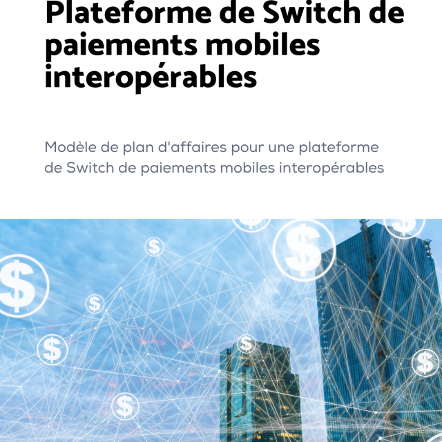 Modèle de plan d'affaires pour une plateforme de Switch de paiements mobiles interopérables