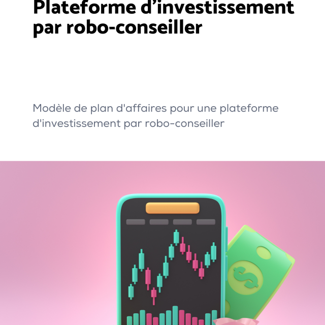 Modèle de plan d'affaires pour une plateforme d'investissement par robo-conseiller