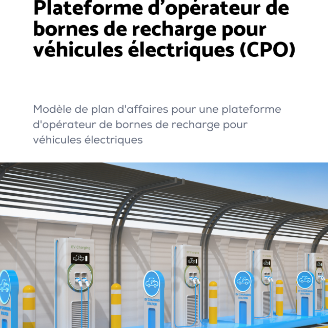 Modèle de plan d'affaires pour une plateforme d'opérateur de bornes de recharge (CPO) pour véhicules électriques