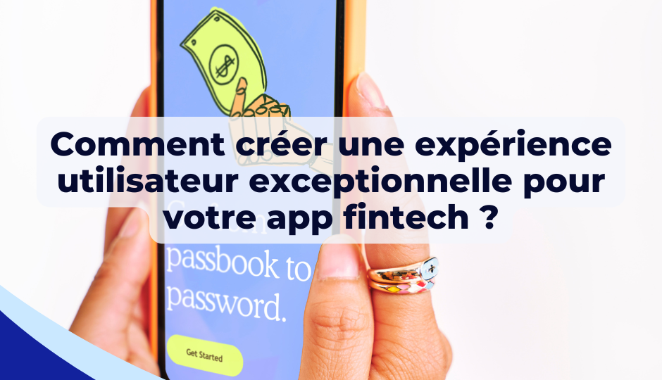 Comment créer une expérience utilisateur exceptionnelle pour votre app fintech ?