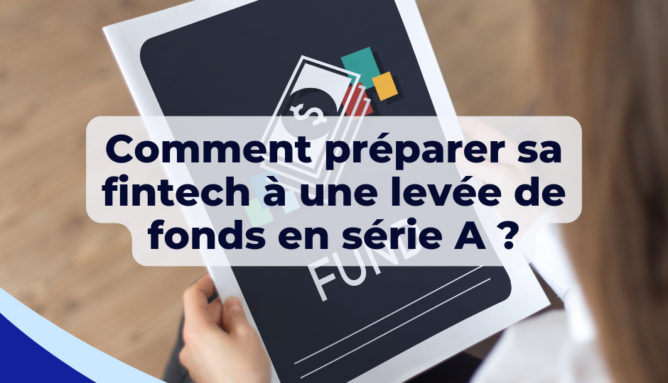 Comment préparer sa fintech à une levée de fonds en série A ?