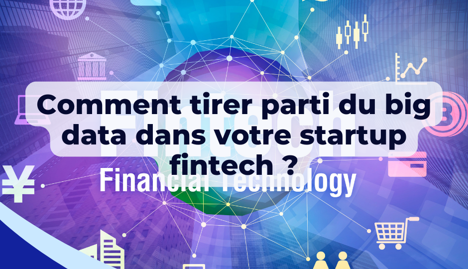 Comment tirer parti du big data dans votre startup fintech ?