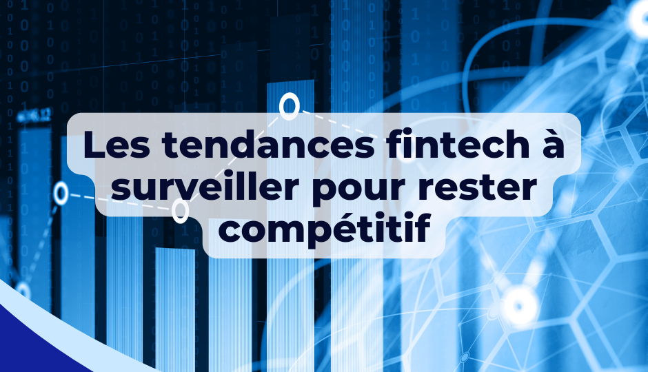 Les tendances fintech à surveiller en 2024 pour rester compétitif